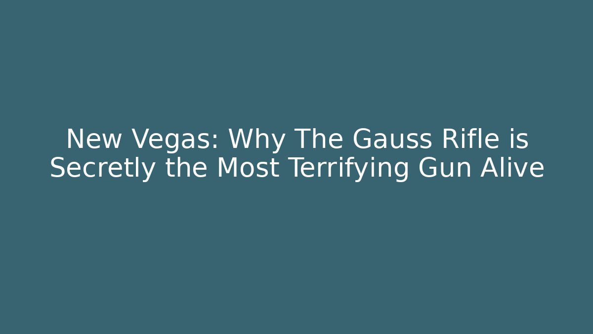 New Vegas: Why The Gauss Rifle is Secretly the Most Terrifying Gun Alive - Método de Aprovação