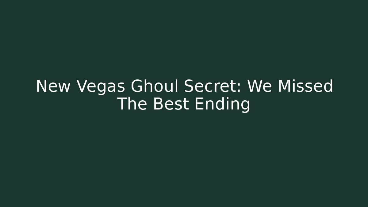 New Vegas Ghoul Secret: We Missed The Best Ending - Método de Aprovação
