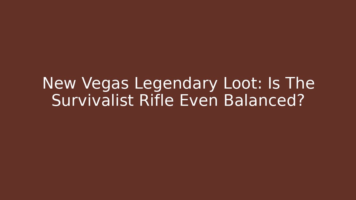 New Vegas Legendary Loot: Is The Survivalist Rifle Even Balanced? - Método de Aprovação