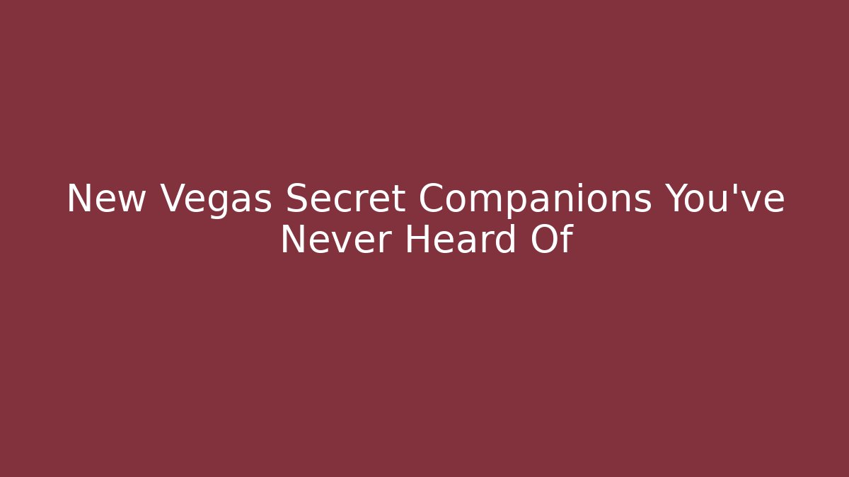New Vegas Secret Companions You've Never Heard Of