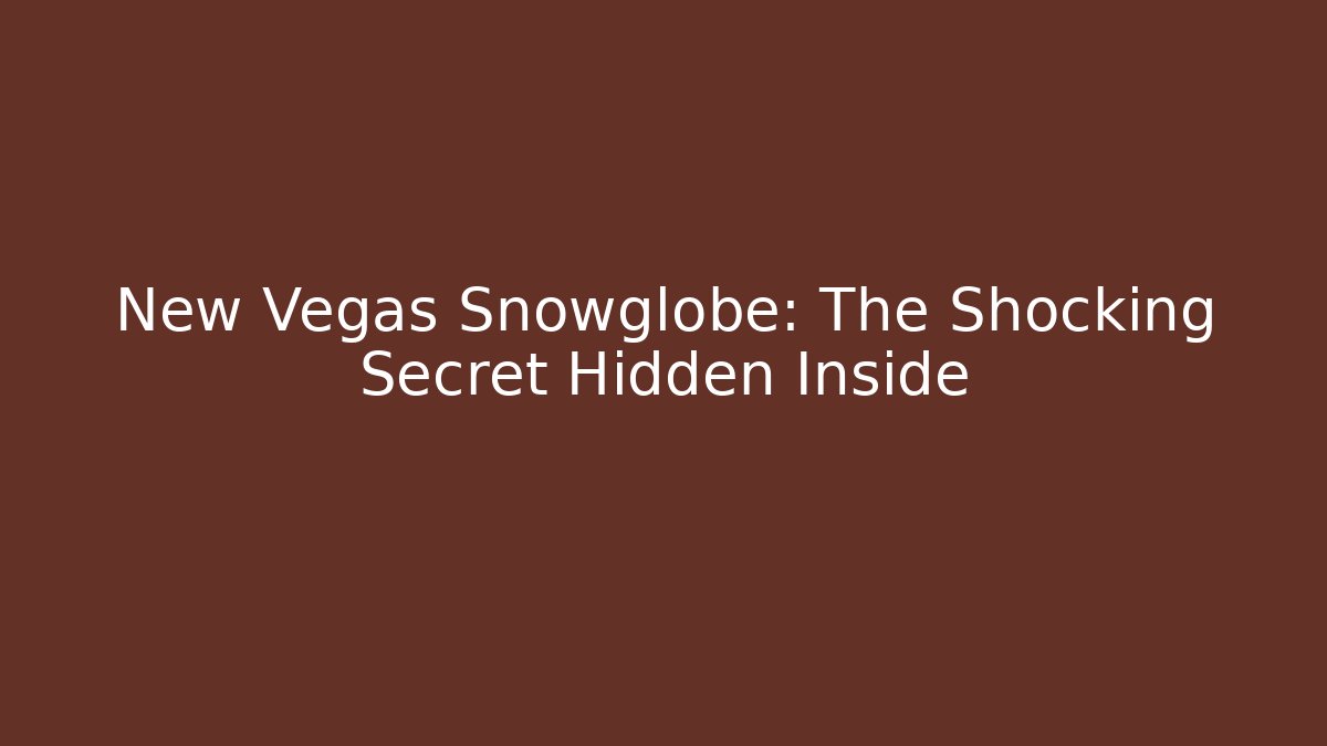 New Vegas Snowglobe: The Shocking Secret Hidden Inside - Método de Aprovação