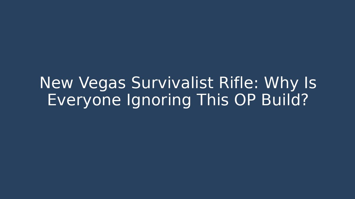 New Vegas Survivalist Rifle: Why Is Everyone Ignoring This OP Build?