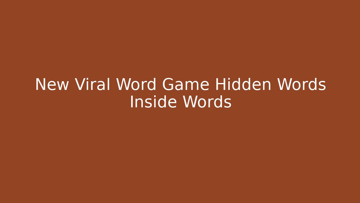 New Viral Word Game Hidden Words Inside Words
