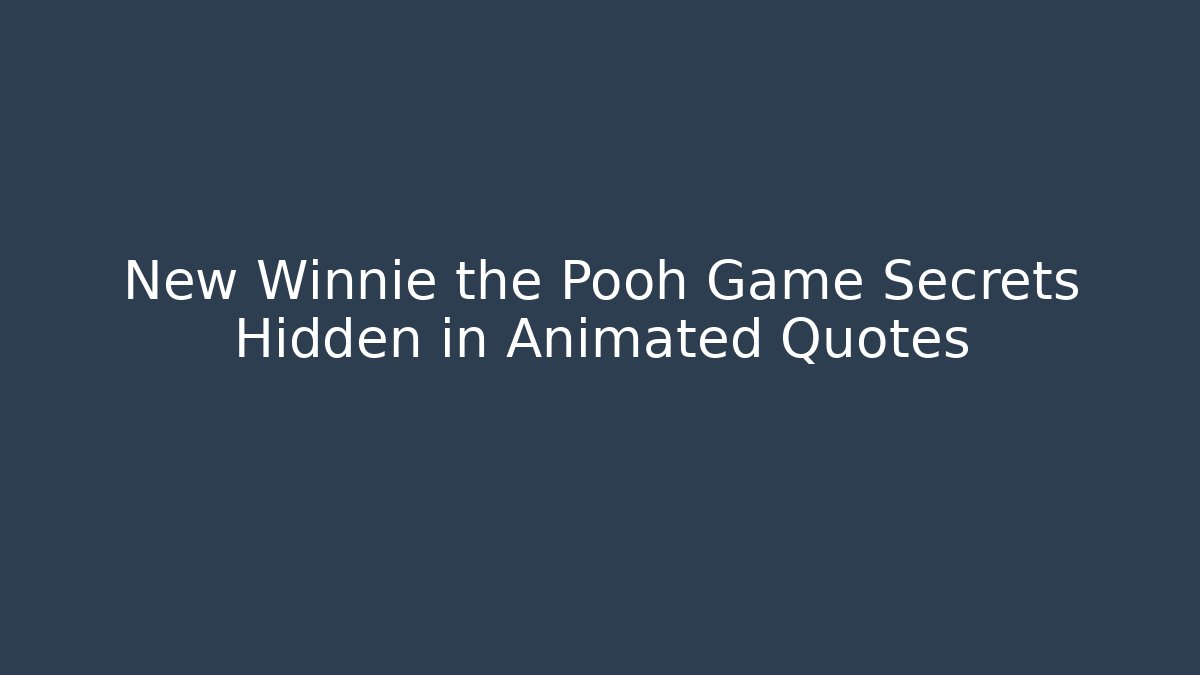 New Winnie the Pooh Game Secrets Hidden in Animated Quotes - Método de Aprovação