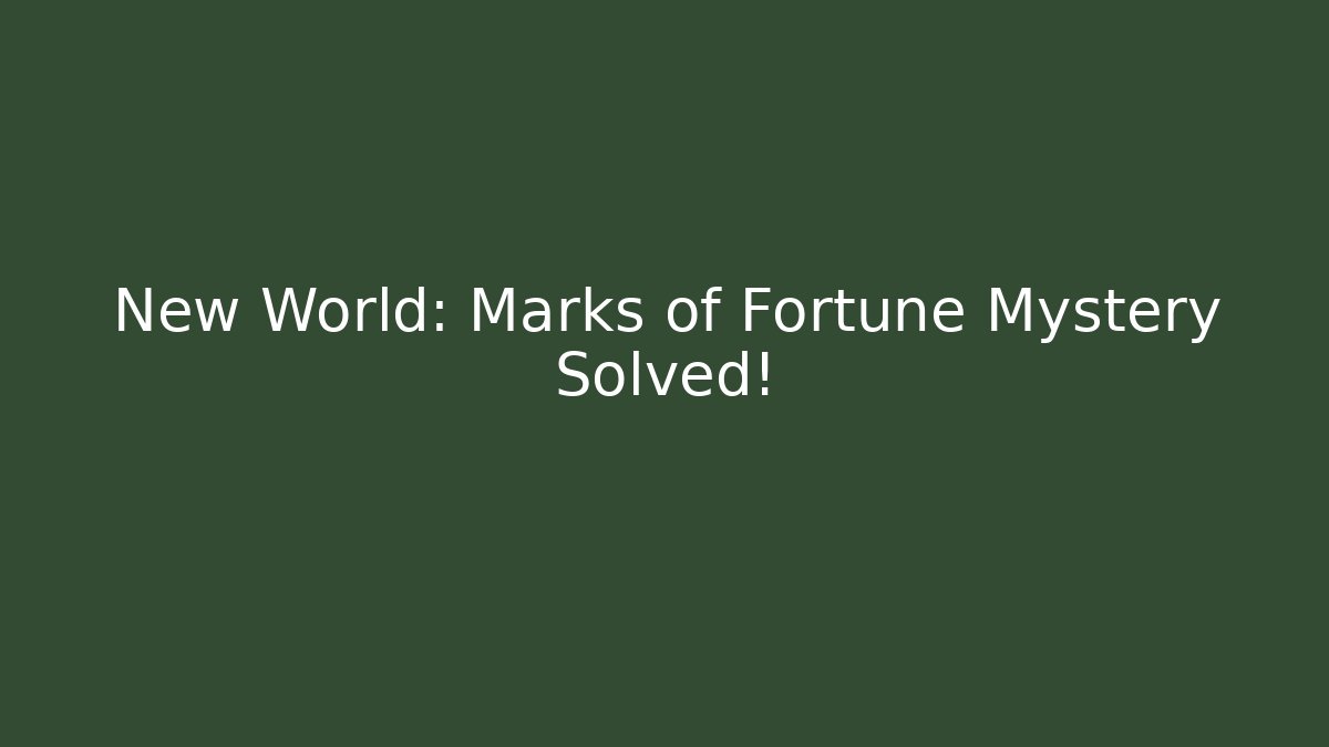 New World: Marks of Fortune Mystery Solved!