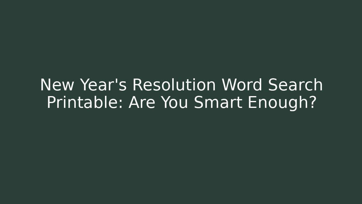 New Year's Resolution Word Search Printable: Are You Smart Enough?