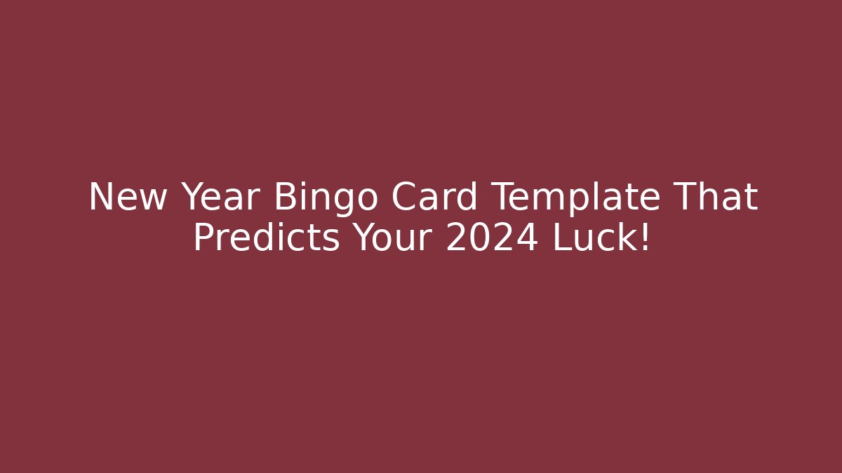 New Year Bingo Card Template That Predicts Your 2024 Luck!
