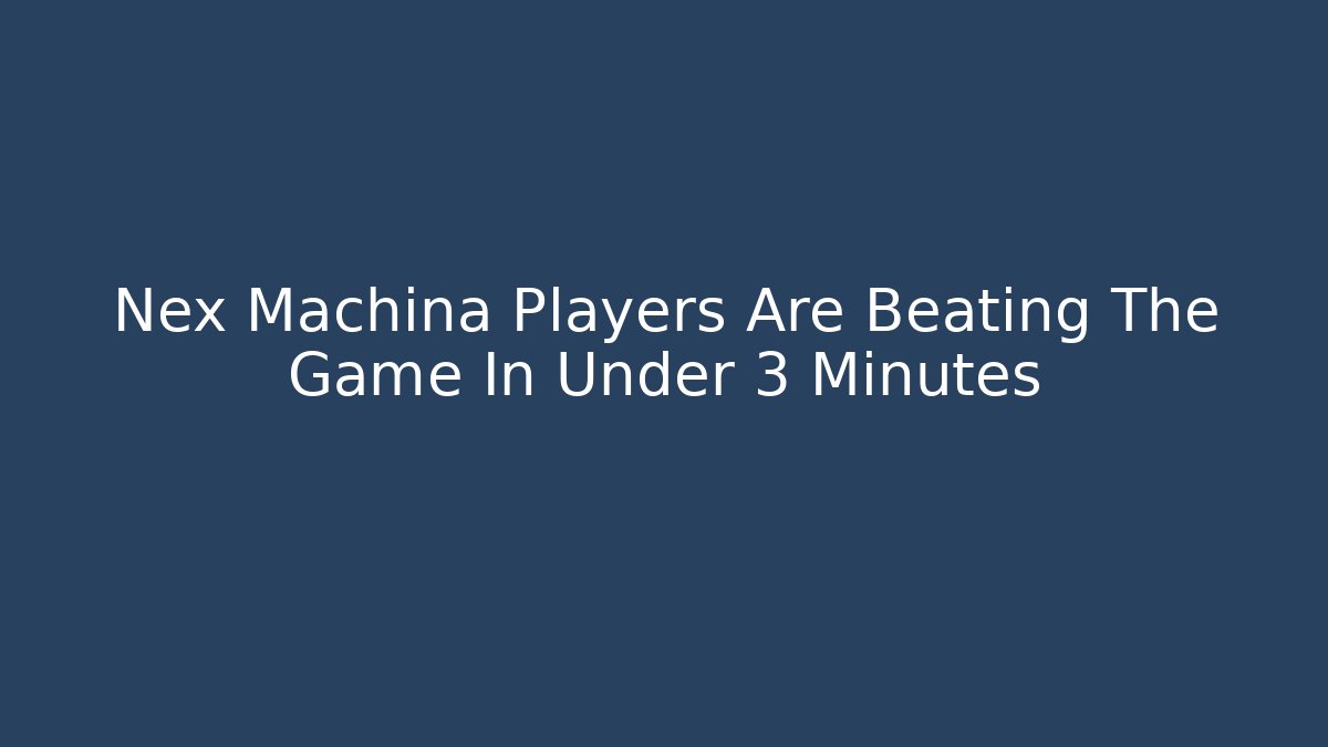 Nex Machina Players Are Beating The Game In Under 3 Minutes