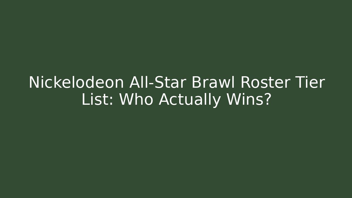 Nickelodeon All-Star Brawl Roster Tier List: Who Actually Wins?