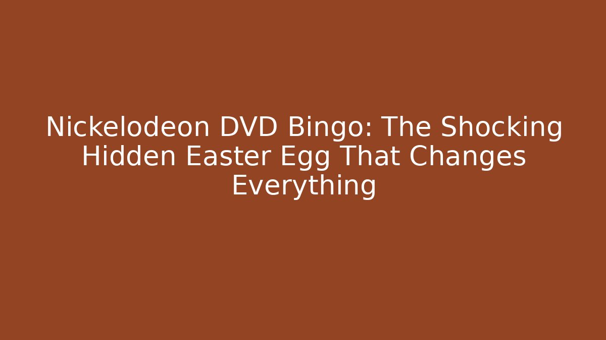 Nickelodeon DVD Bingo: The Shocking Hidden Easter Egg That Changes Everything