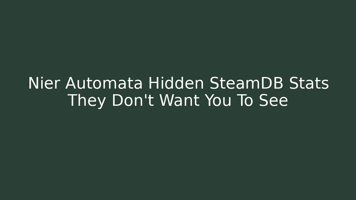 Nier Automata Hidden SteamDB Stats They Don't Want You To See