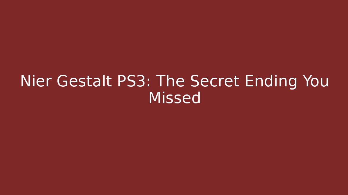 Nier Gestalt PS3: The Secret Ending You Missed - Método de Aprovação