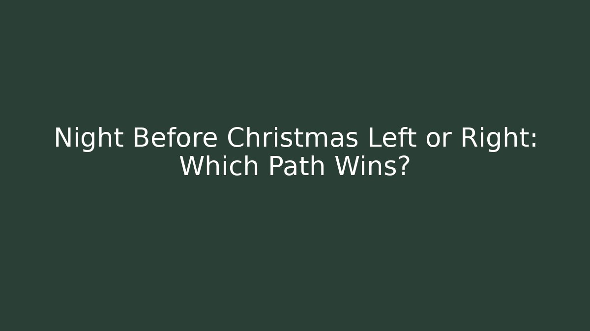 Night Before Christmas Left or Right: Which Path Wins? - Método de Aprovação