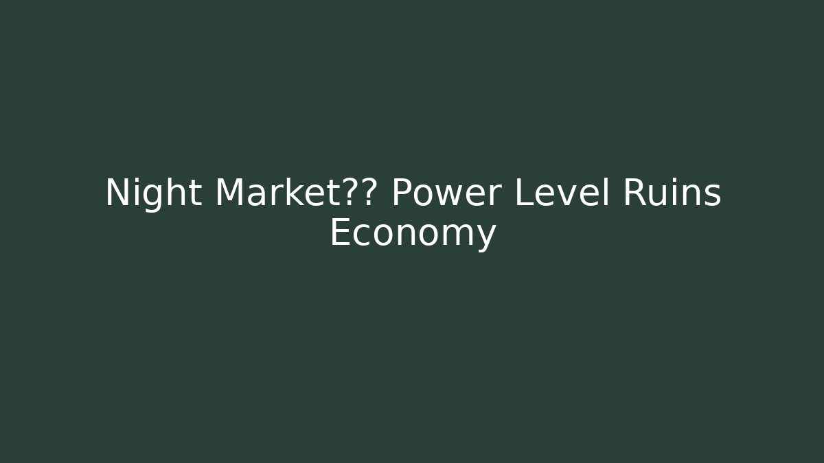 Night Market指数 Power Level Ruins Economy