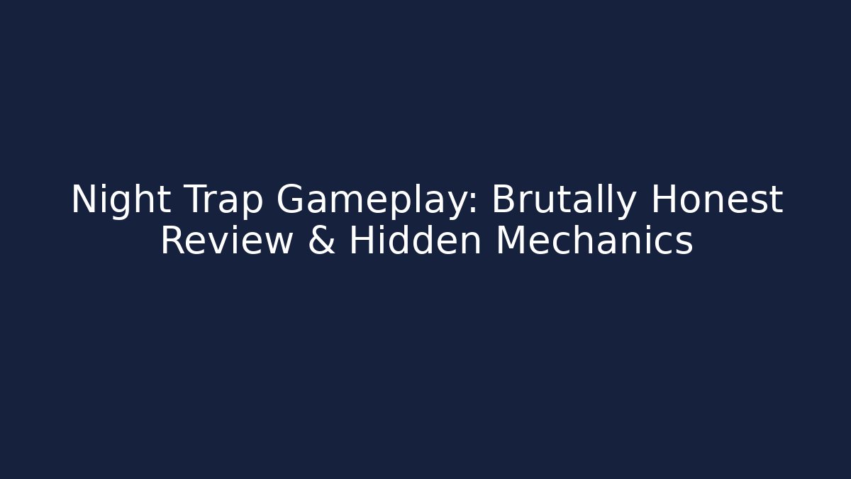 Night Trap Gameplay: Brutally Honest Review & Hidden Mechanics