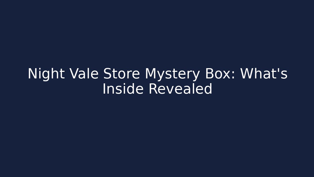 Night Vale Store Mystery Box: What's Inside Revealed