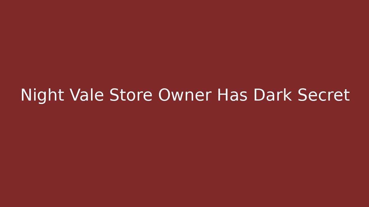 Night Vale Store Owner Has Dark Secret