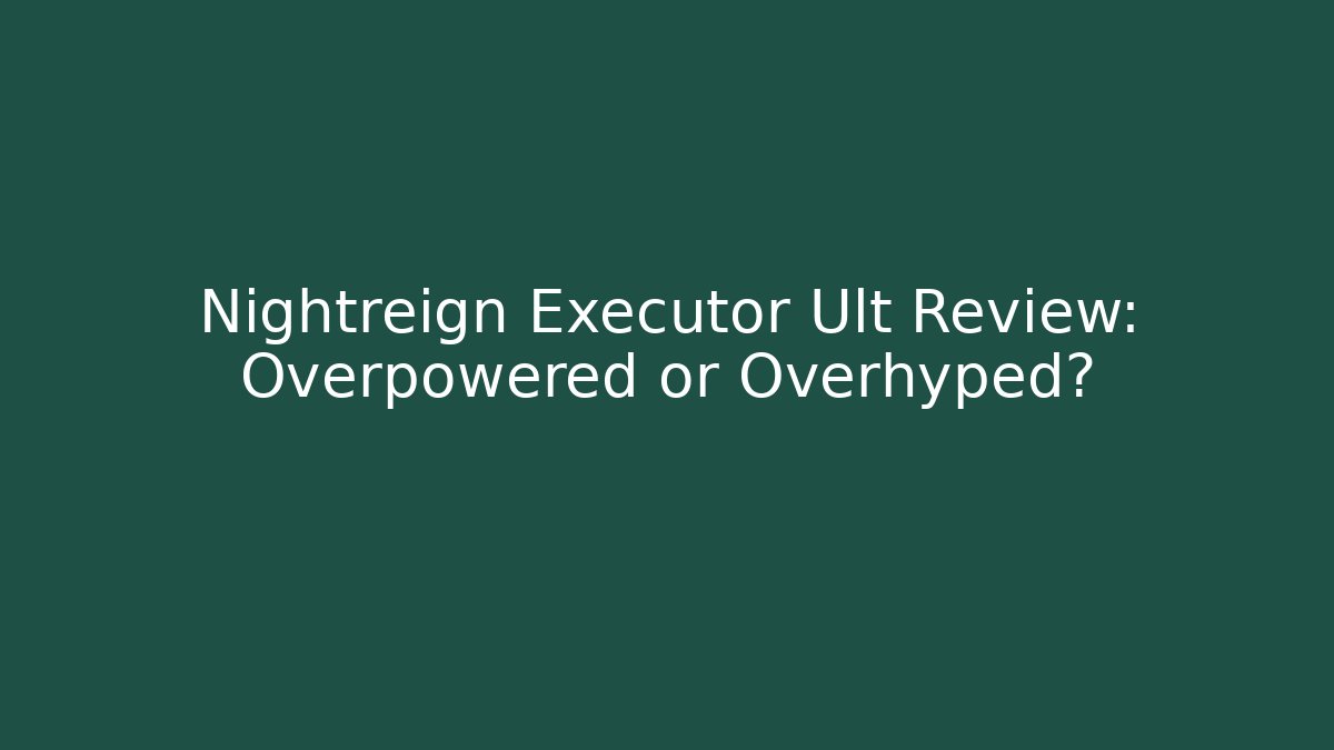 Nightreign Executor Ult Review: Overpowered or Overhyped?