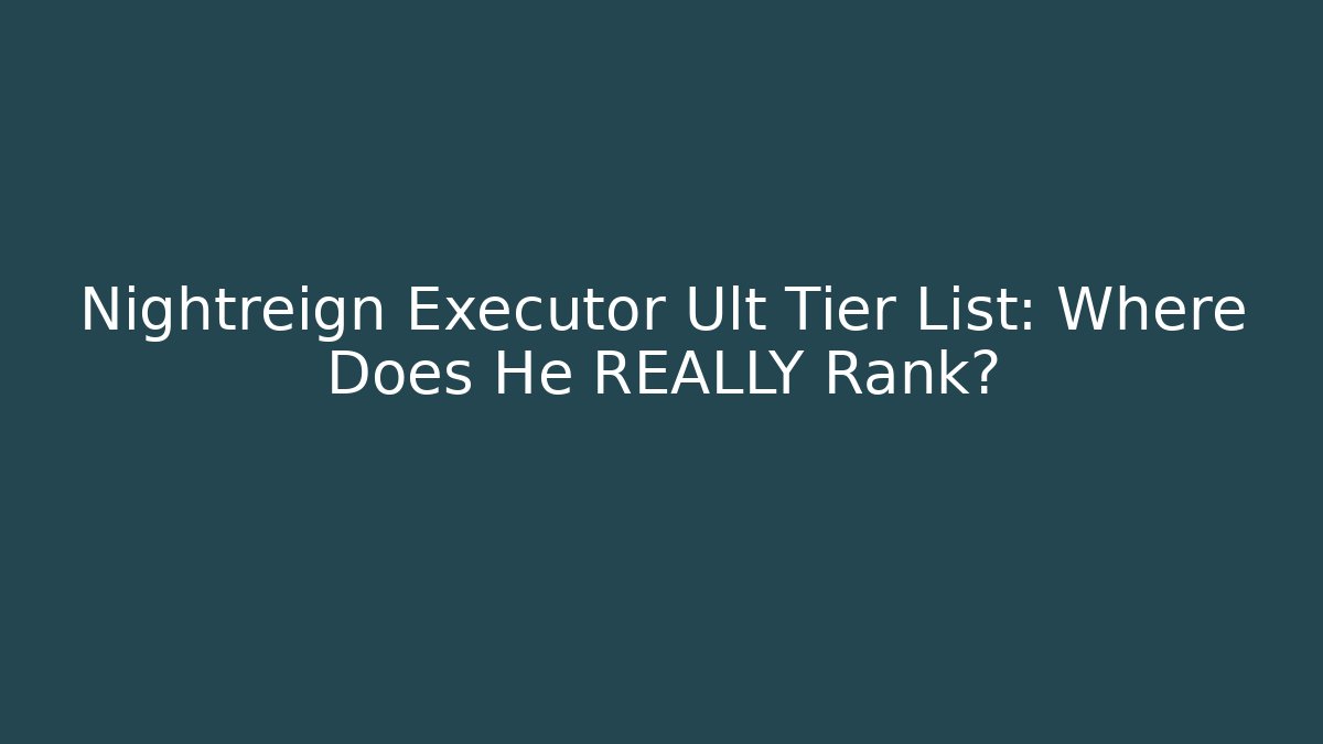 Nightreign Executor Ult Tier List: Where Does He REALLY Rank?