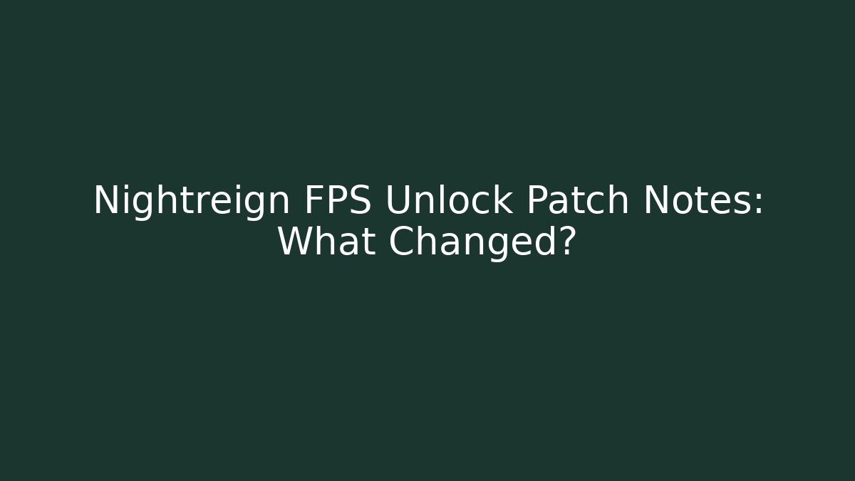 Nightreign FPS Unlock Patch Notes: What Changed?
