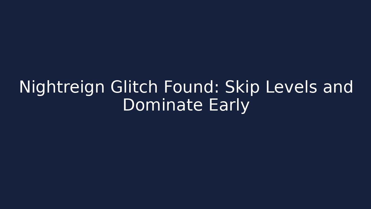 Nightreign Glitch Found: Skip Levels and Dominate Early