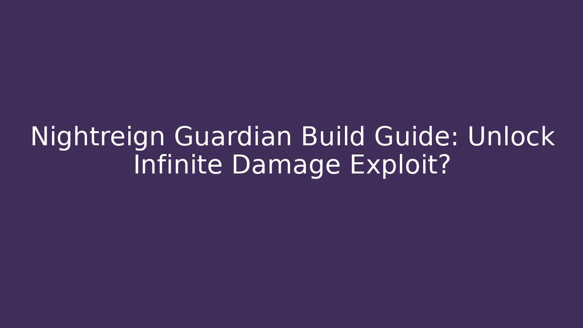 Nightreign Guardian Build Guide: Unlock Infinite Damage Exploit? - Método de Aprovação