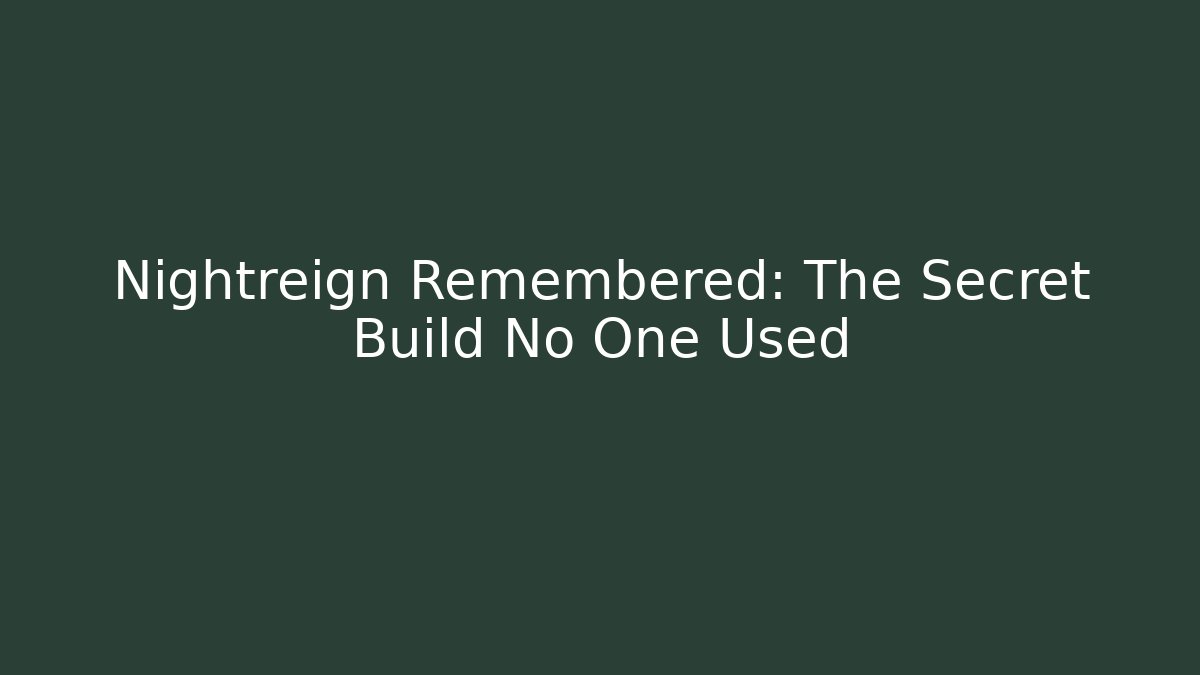 Nightreign Remembered: The Secret Build No One Used