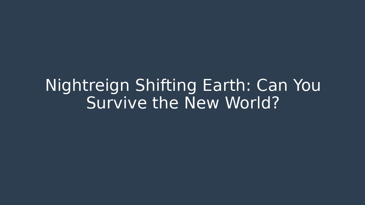 Nightreign Shifting Earth: Can You Survive the New World?