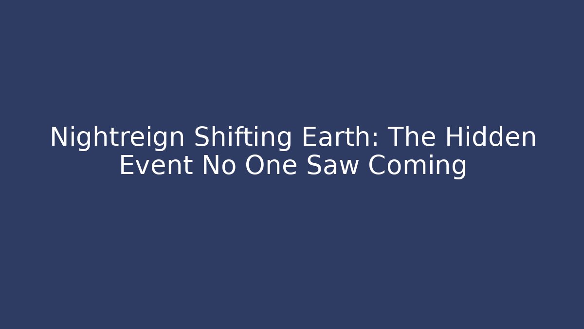Nightreign Shifting Earth: The Hidden Event No One Saw Coming - Método de Aprovação