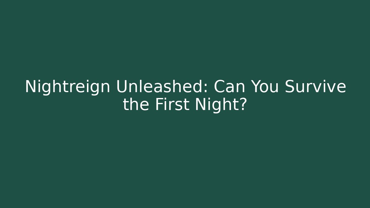 Nightreign Unleashed: Can You Survive the First Night?