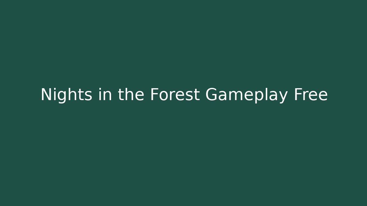 Nights in the Forest Gameplay Free - Método de Aprovação