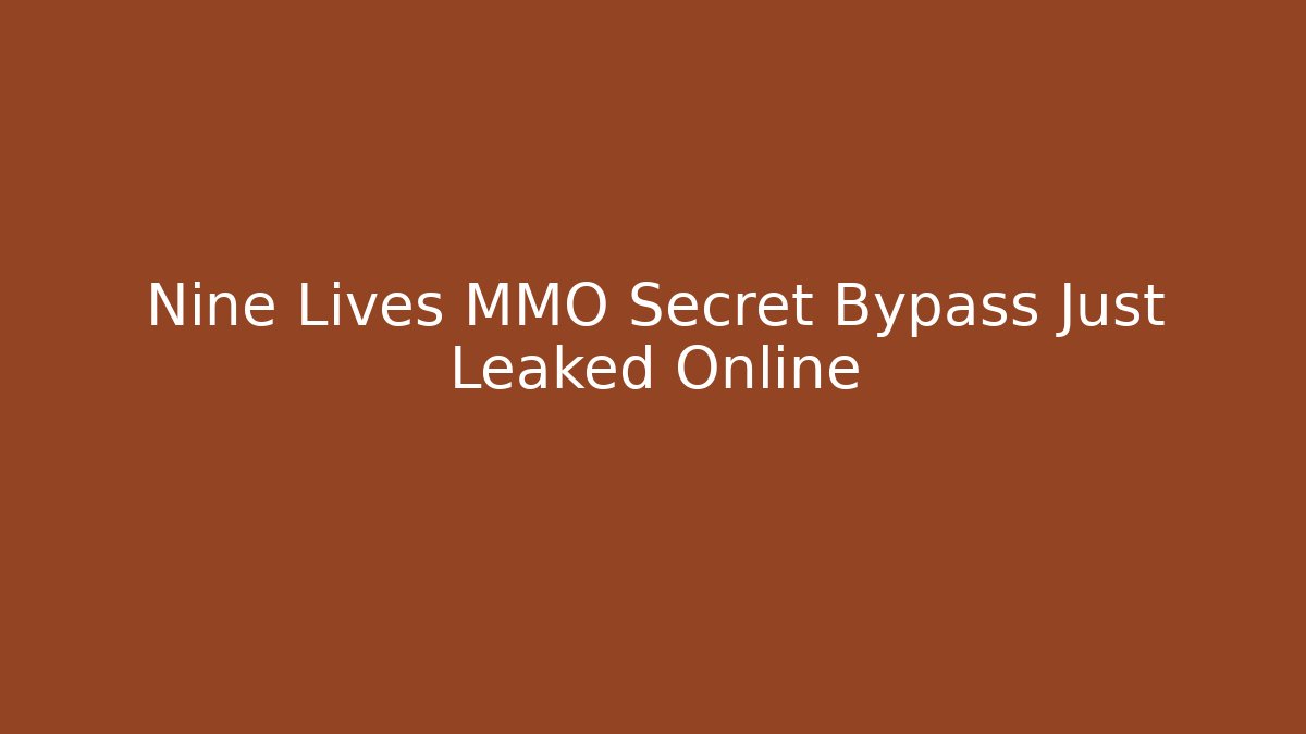 Nine Lives MMO Secret Bypass Just Leaked Online