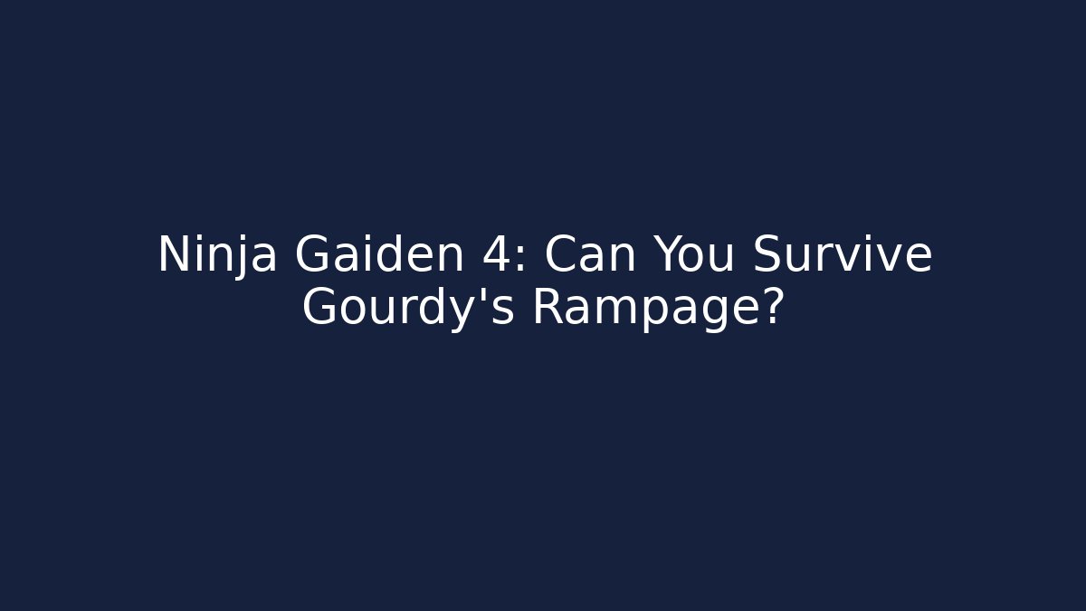 Ninja Gaiden 4: Can You Survive Gourdy's Rampage?