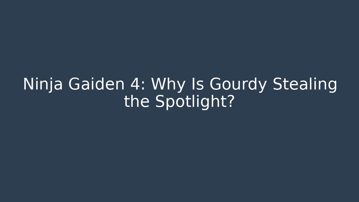 Ninja Gaiden 4: Why Is Gourdy Stealing the Spotlight?
