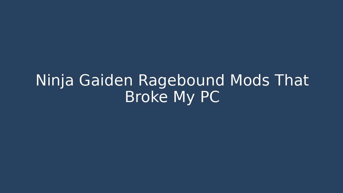 Ninja Gaiden Ragebound Mods That Broke My PC