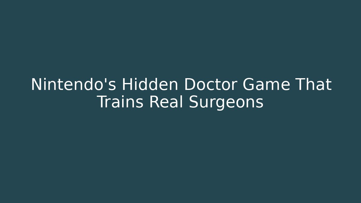 Nintendo's Hidden Doctor Game That Trains Real Surgeons
