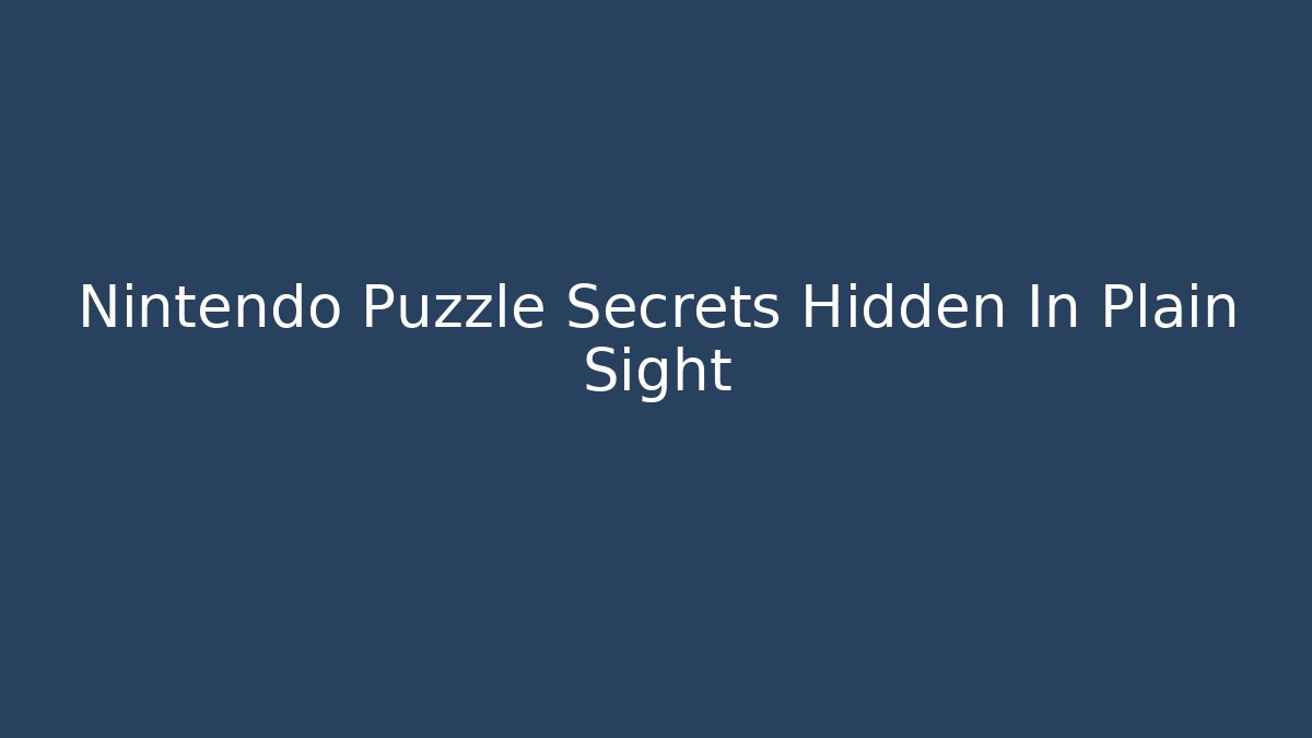 Nintendo Puzzle Secrets Hidden In Plain Sight