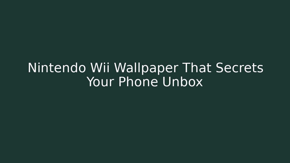 Nintendo Wii Wallpaper That Secrets Your Phone Unbox