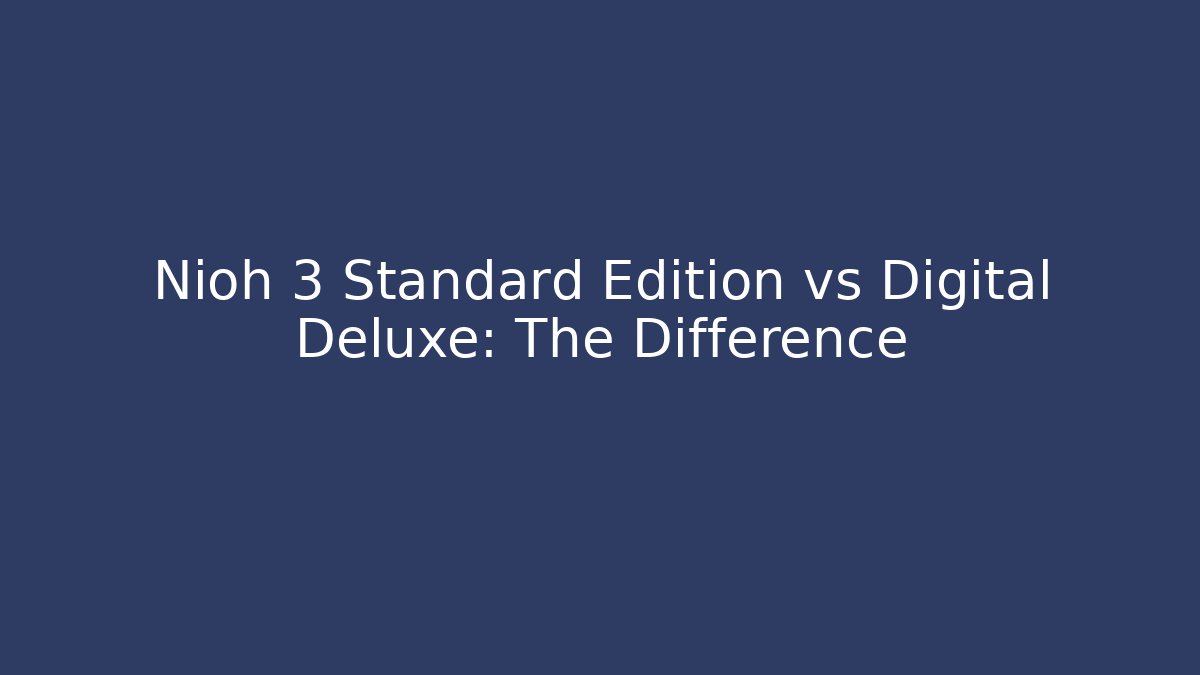 Nioh 3 Standard Edition vs Digital Deluxe: The Difference - Método de Aprovação