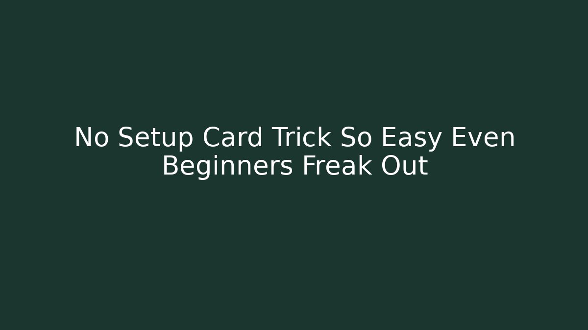 No Setup Card Trick So Easy Even Beginners Freak Out - Método de Aprovação
