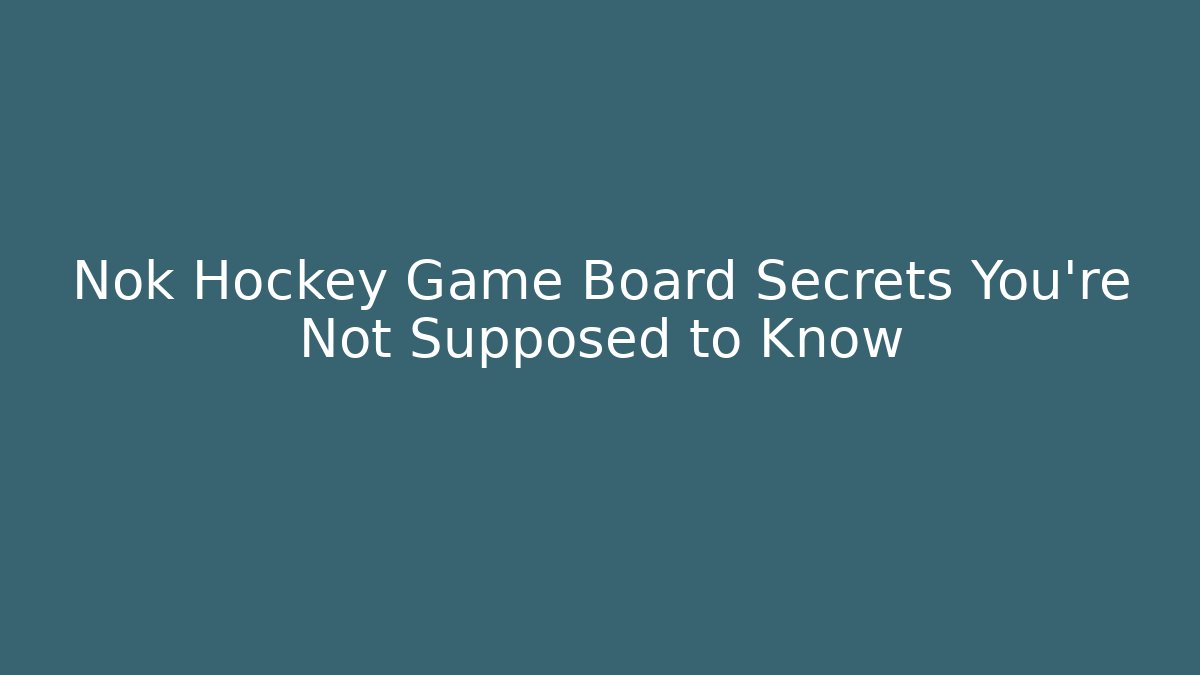 Nok Hockey Game Board Secrets You’re Not Supposed to Know - Método de Aprovação