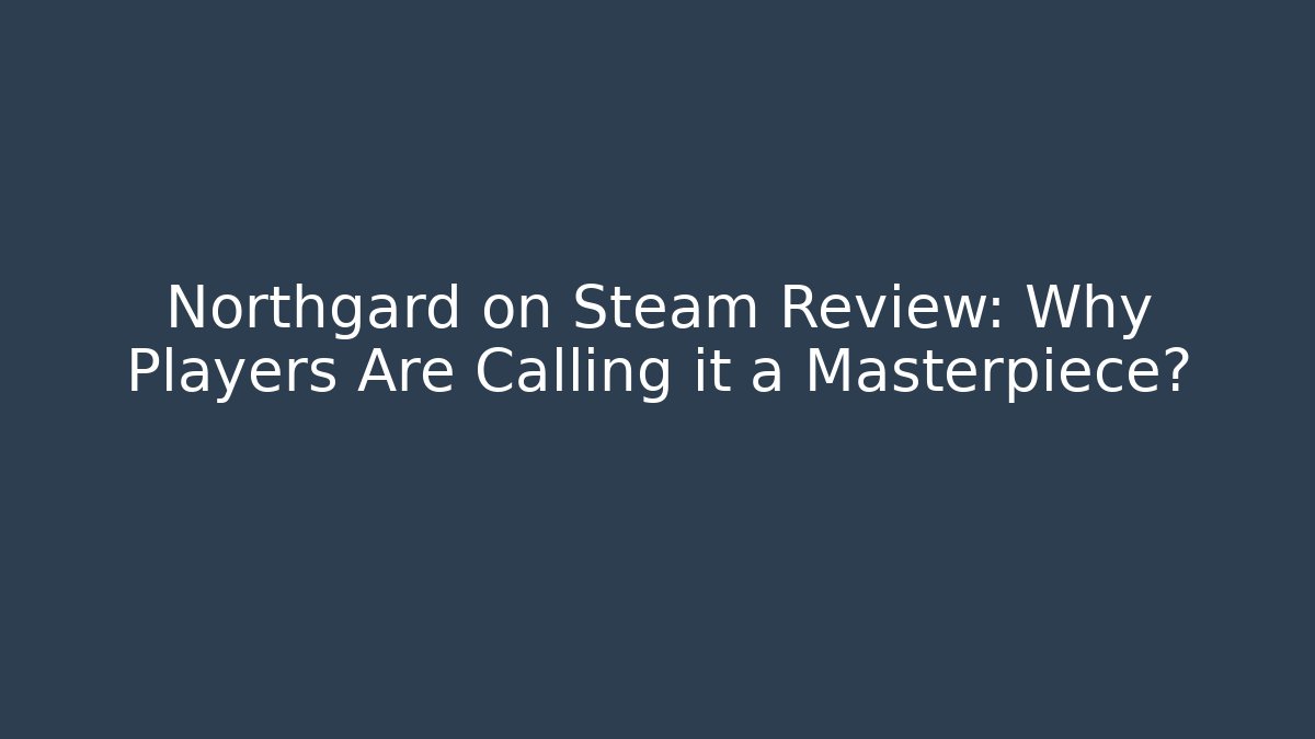 Northgard on Steam Review: Why Players Are Calling it a Masterpiece?