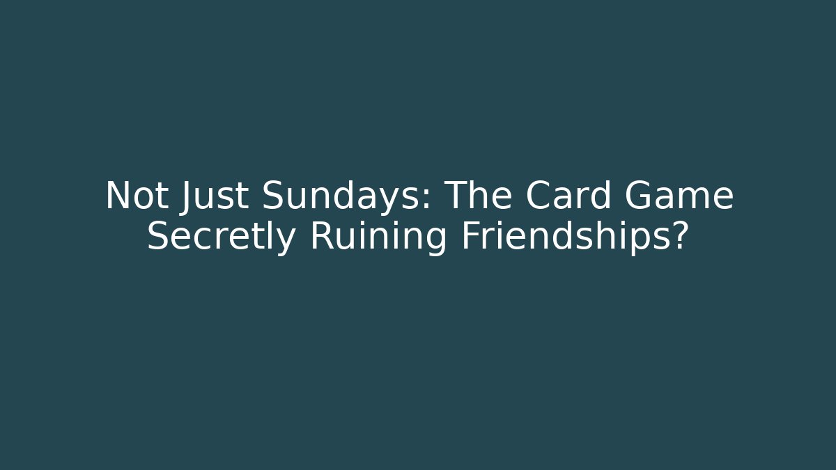 Not Just Sundays: The Card Game Secretly Ruining Friendships?