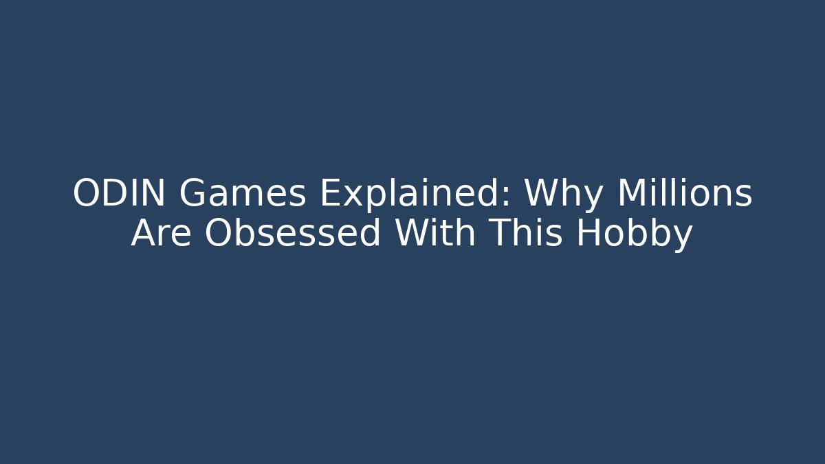 ODIN Games Explained: Why Millions Are Obsessed With This Hobby
