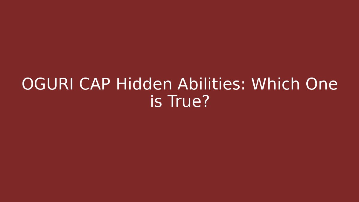 OGURI CAP Hidden Abilities: Which One is True?