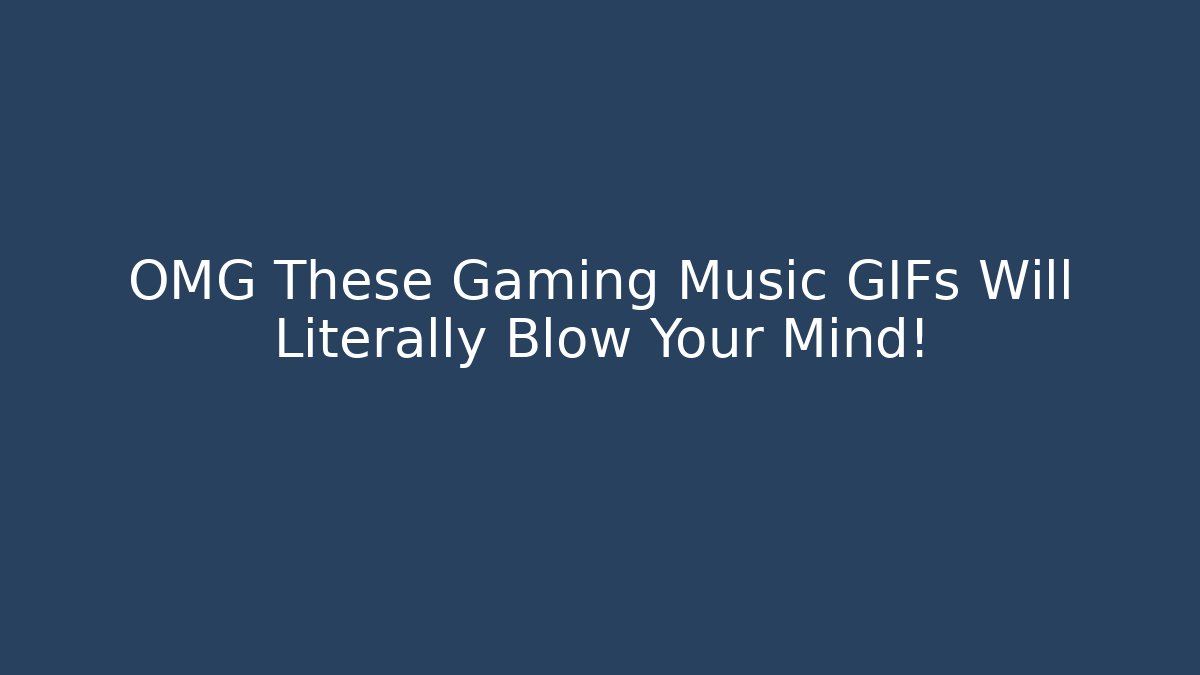 OMG These Gaming Music GIFs Will Literally Blow Your Mind!