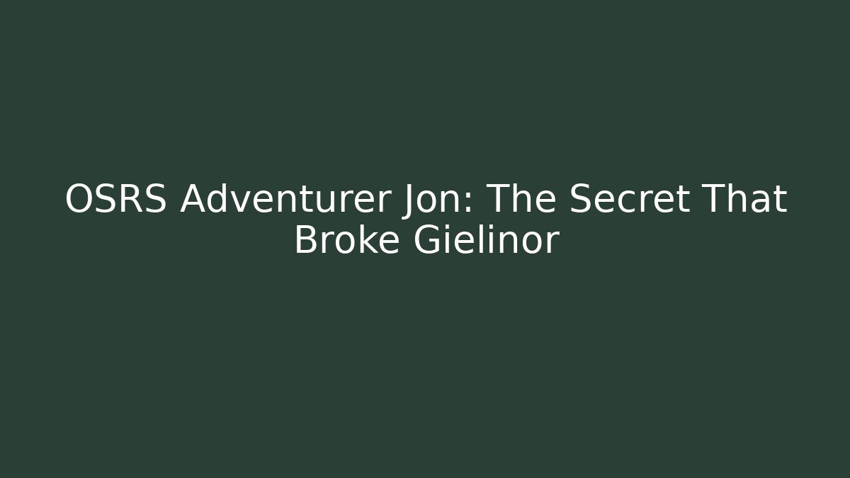 OSRS Adventurer Jon: The Secret That Broke Gielinor