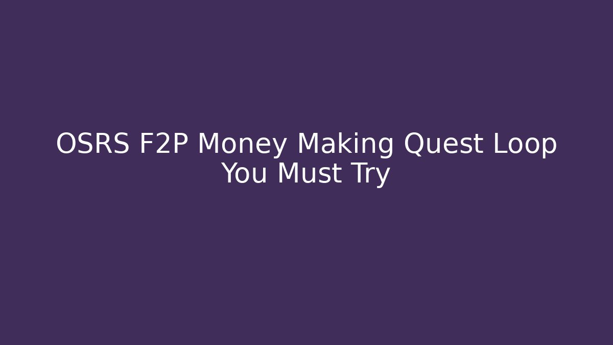 OSRS F2P Money Making Quest Loop You Must Try