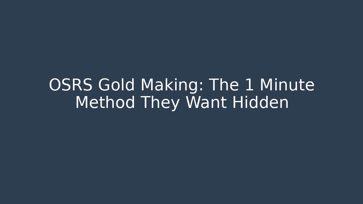 OSRS Gold Making: The 1 Minute Method They Want Hidden - Método de Aprovação