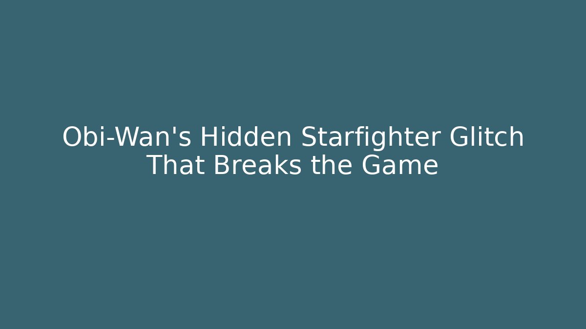 Obi-Wan's Hidden Starfighter Glitch That Breaks the Game - Método de Aprovação